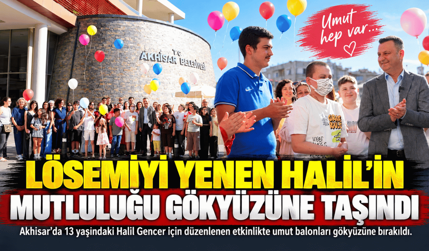 Lösemiyi Yenen 13 Yaşındaki Halil’in Mutluluğu Balonlarla Gökyüzüne Taşındı