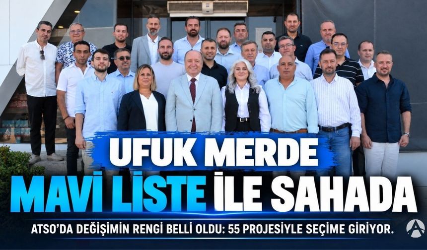 Ufuk Merde, ATSO Seçimlerine “Mavi Liste” ile Giriyor