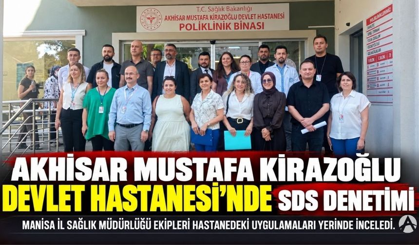 Akhisar Mustafa Kirazoğlu Devlet Hastanesi’nde SDS Denetimi