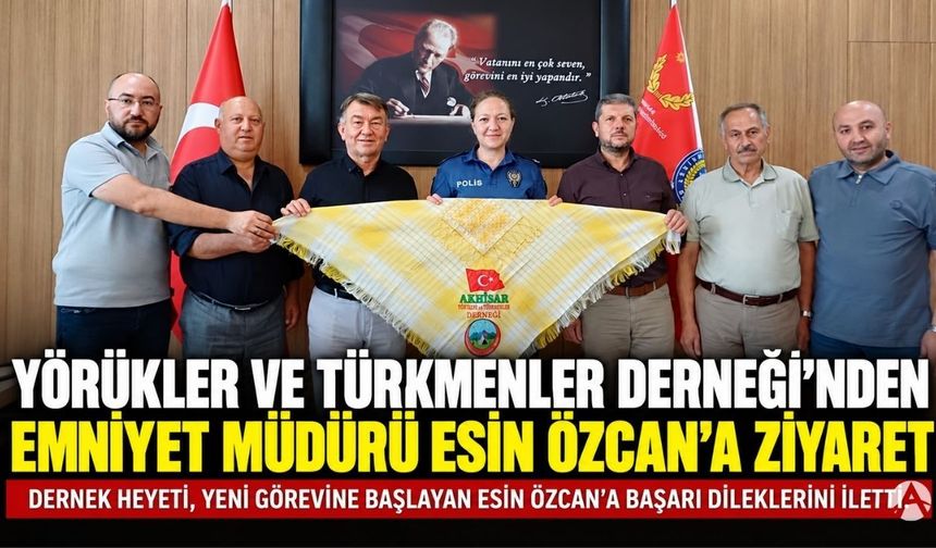 Yörükler ve Türkmenler Derneği’nden Emniyet Müdürü Esin Özcan’a ziyaret