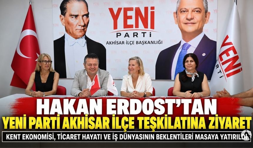 Hakan Erdost’tan Yeni Parti Akhisar İlçe Teşkilatına Ziyaret
