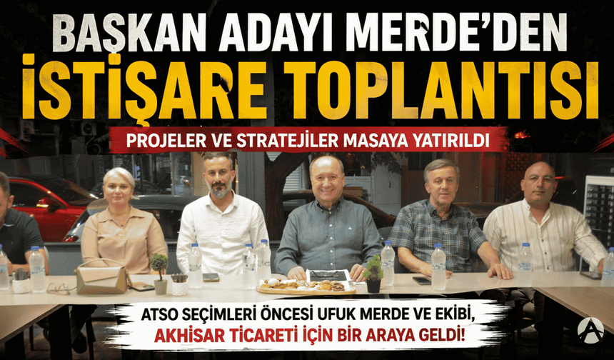 Ufuk Merde’den ATSO Seçimleri Öncesi İlk İstişare Toplantısı