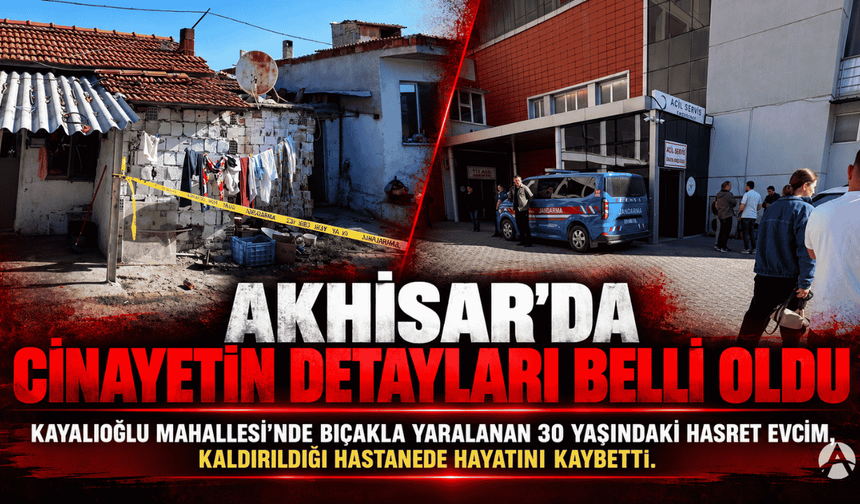 Akhisar’da cinayetin detayları belli oldu