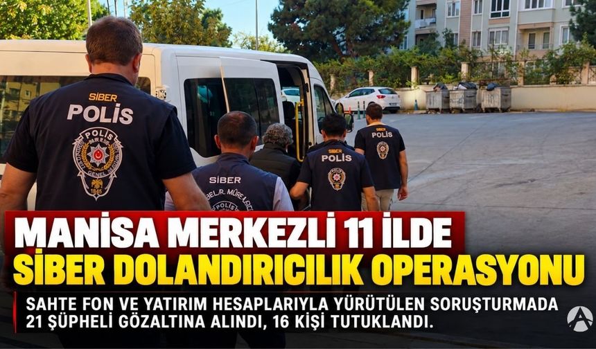 Manisa merkezli 11 ilde sahte yatırım operasyonu: 16 tutuklama