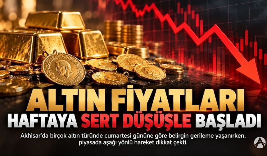 Akhisar’da altın fiyatları haftaya sert düşüşle başladı
