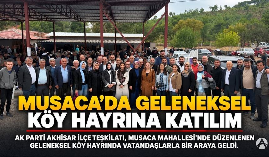 AK Parti Akhisar Teşkilatı Musaca’daki Köy Hayrına Katıldı