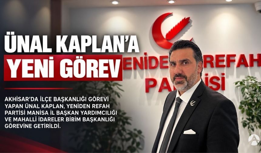 Ünal Kaplan’a Yeniden Refah Partisi Manisa Teşkilatında Yeni Görev