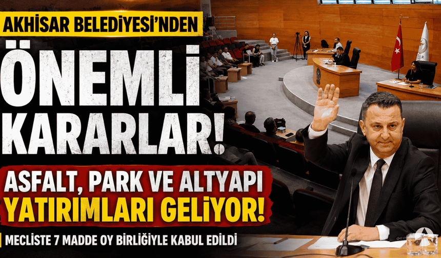 Akhisar’da 7 Karar Birden! Meclisten Oy Birliğiyle Geçti
