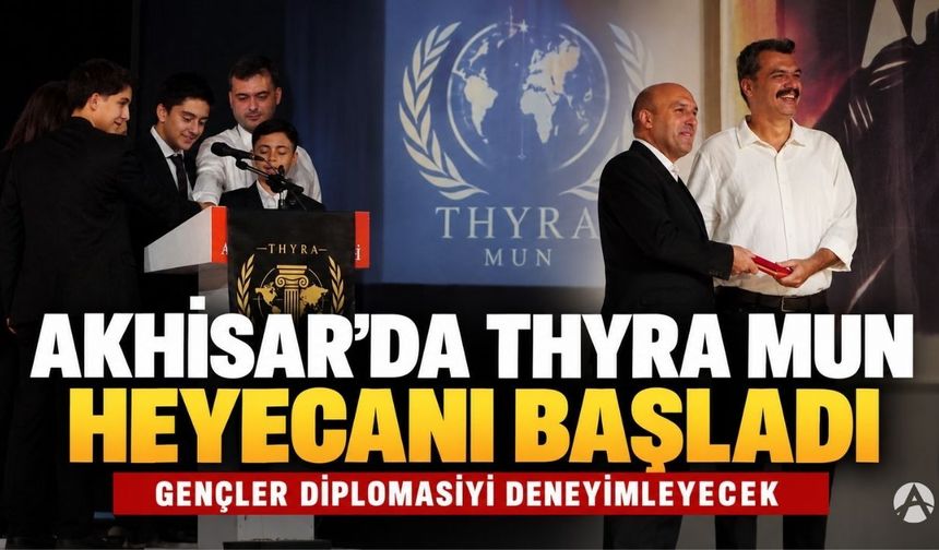 Akhisar’da THYRA MUN Heyecanı Başladı: Gençler Diplomasiyi Deneyimleyecek