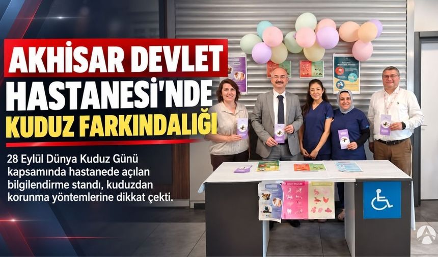 Akhisar Devlet Hastanesi’nden Kuduz Farkındalığı: Bilgilendirme Standı Açıldı
