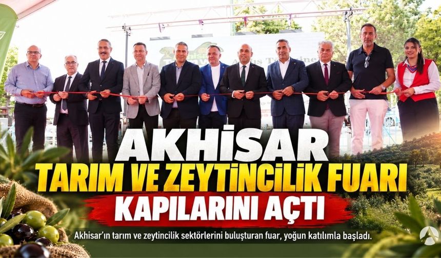 Akhisar Tarım ve Zeytincilik Fuarı Kapılarını Açtı