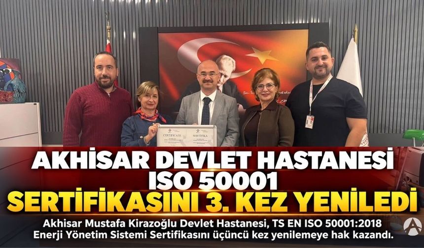 Akhisar Devlet Hastanesi ISO 50001 Sertifikasını 3. Kez Yeniledi