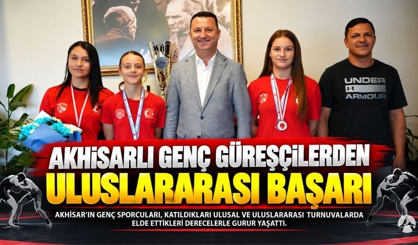 Akhisarlı Genç Güreşçilerden Uluslararası Başarı