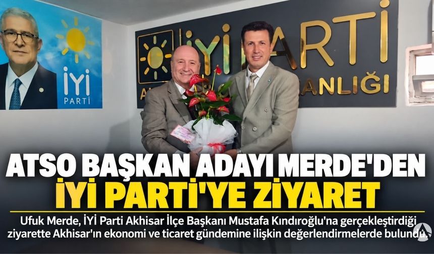 ATSO Başkan Adayı Merde’den İYİ Parti’ye Ziyaret