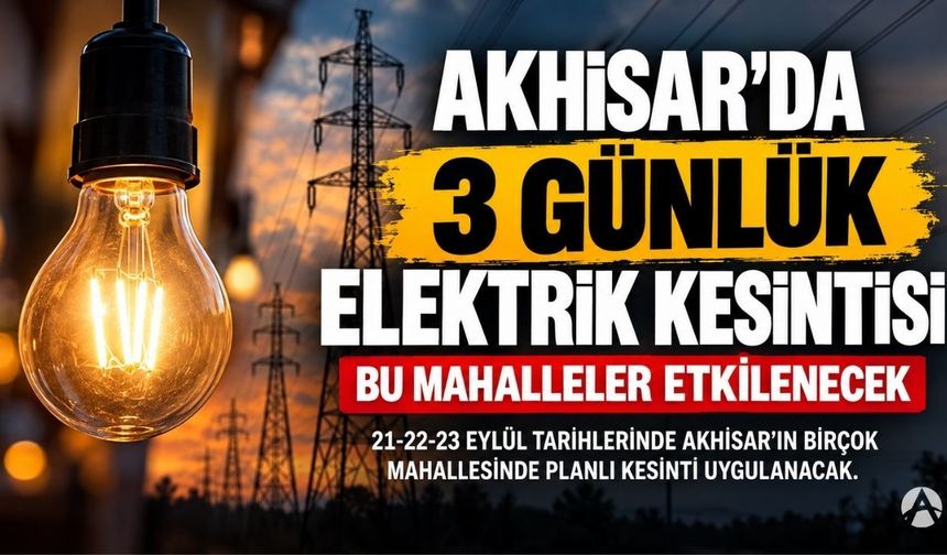 Akhisar’da 3 Günlük Elektrik Kesintisi: Bu Mahalleler Etkilenecek