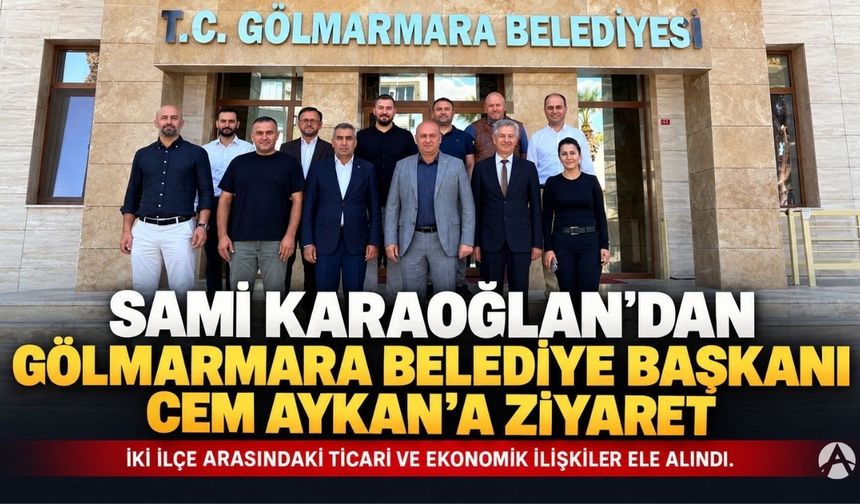Sami Karaoğlan’dan Gölmarmara Belediye Başkanı Cem Aykan’a Ziyaret
