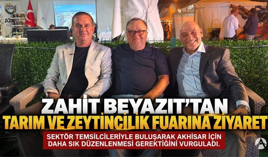 Zahit Beyazıt’tan Tarım ve Zeytincilik Fuarına Ziyaret