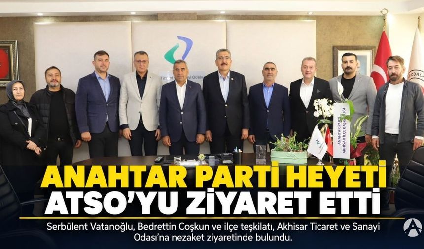 Anahtar Parti Heyetinden Akhisar Ticaret ve Sanayi Odası’na Ziyaret