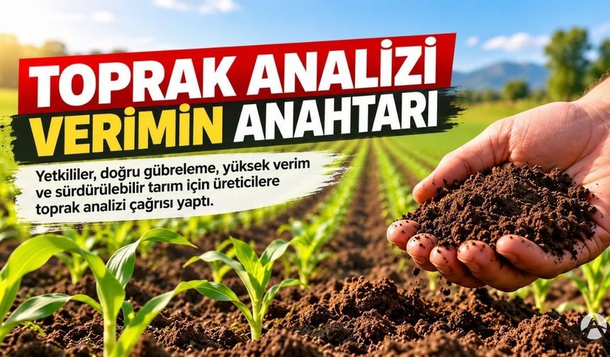 Akhisar İlçe Tarım ve Orman Müdürlüğü’nden Üreticilere Toprak Analizi Uyarısı