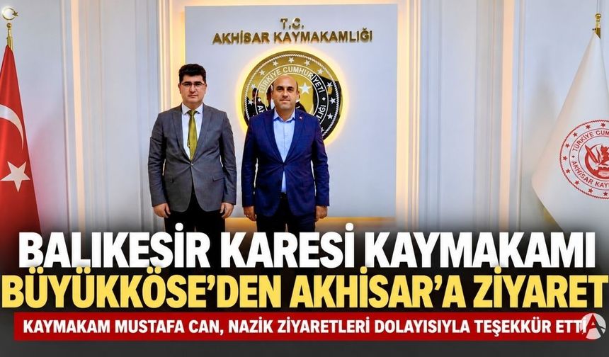 Balıkesir Karesi Kaymakamı Büyükköse’den Akhisar Kaymakamı Can’a Ziyaret