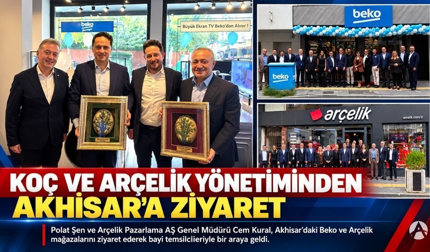 Koç Topluluğu ve Arçelik’in Üst Düzey Yöneticilerinden Akhisar’a Ziyaret
