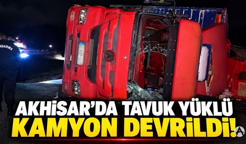 Akhisar’da Tavuk Yüklü Kamyon Devrildi!