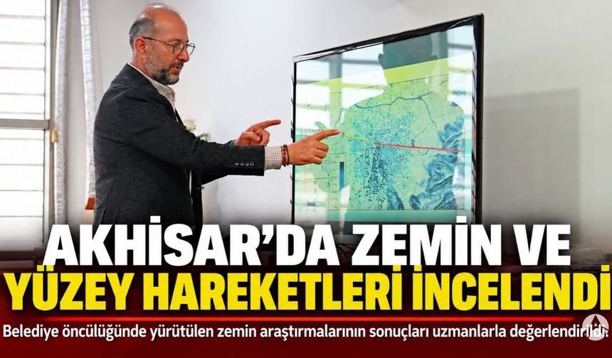 Akhisar’da Zemin ve Yüzey Hareketleri İncelendi