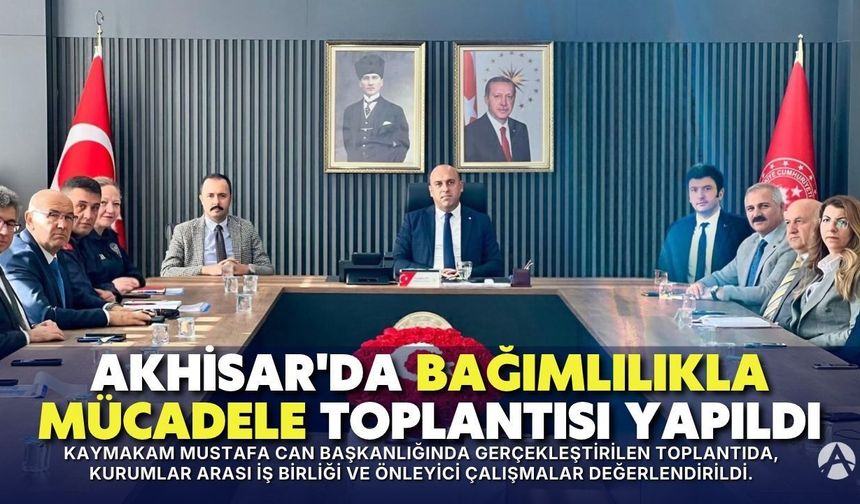 Akhisar’da Bağımlılıkla Mücadele Toplantısı Yapıldı