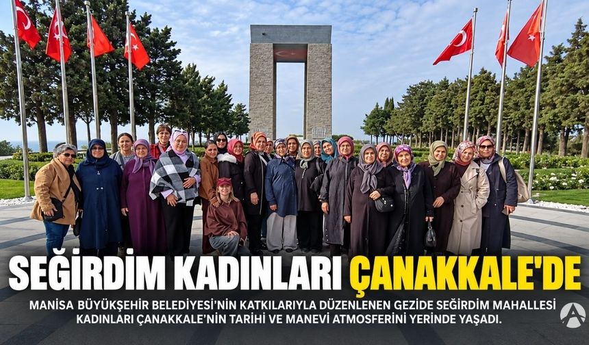 Seğirdim Mahallesi Kadınlarından Çanakkale Ziyareti