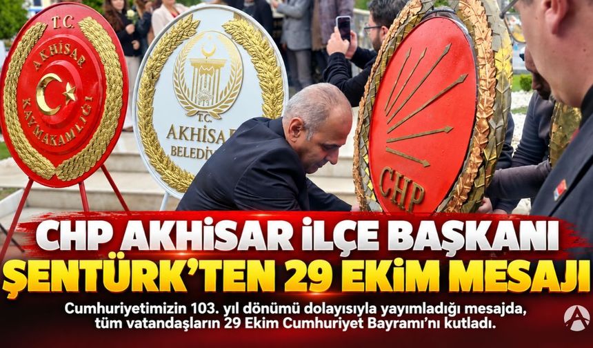CHP Akhisar İlçe Başkanı Şentürk’ten 29 Ekim Mesajı