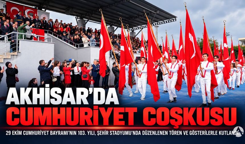 Akhisar’da Cumhuriyet’in 103. Yılı Coşkuyla Kutlandı