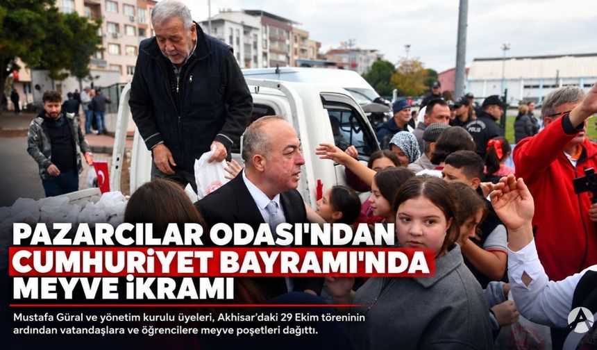 Akhisar Pazarcılar Odası’ndan Cumhuriyet Bayramı’nda Meyve İkramı