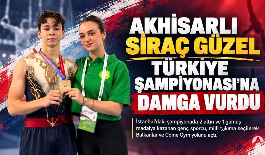 Akhisarlı Siraç Güzel’den Büyük Başarı: 2 Altın, 1 Gümüş Madalya