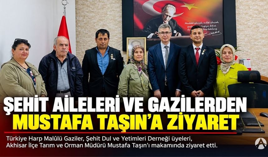 Şehit Aileleri ve Gazilerden İlçe Tarım Müdürü Mustafa Taşın’a Ziyaret