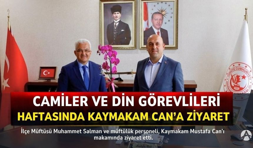 Camiler ve Din Görevlileri Haftası’nda Kaymakam Can’a Ziyaret