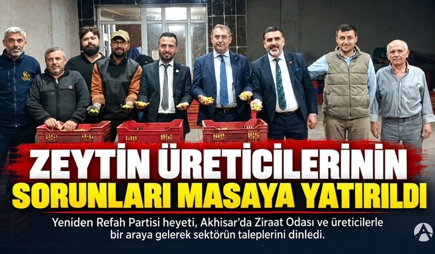Yeniden Refah Partisi Heyeti Akhisar’da Zeytin Üreticilerinin Sorunlarını Dinledi