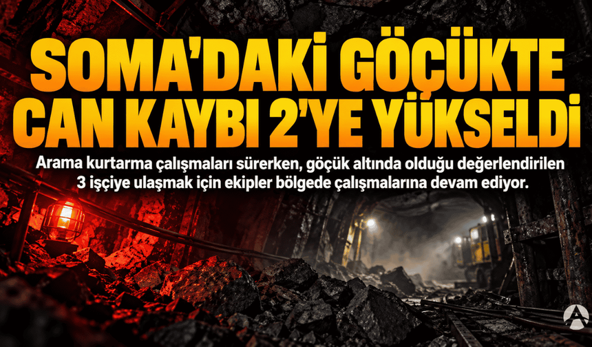 Soma’daki Maden Göçüğünde Can Kaybı 2’ye Yükseldi