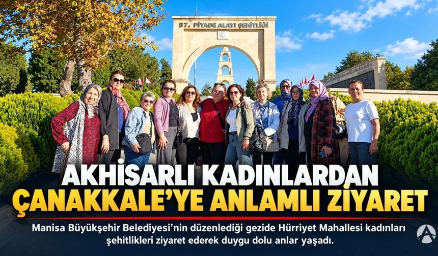Akhisarlı Kadınlar Çanakkale’de Tarihin ve Maneviyatın İzinde