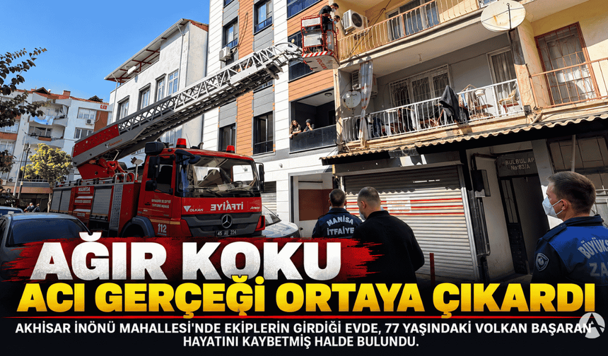 Akhisar’da Evden Gelen Koku Acı Gerçeği Ortaya Çıkardı