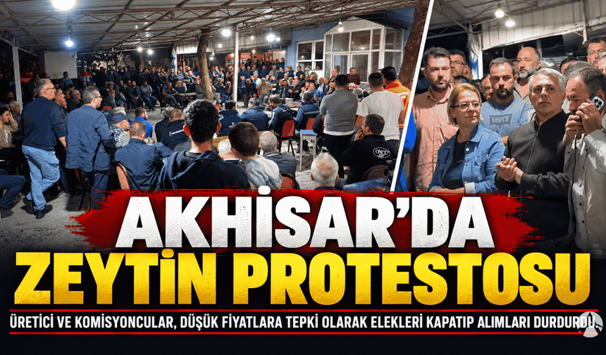 Akhisar'da zeytin protestosu; Elekler Kapatıldı, Alımlar Durduruldu!