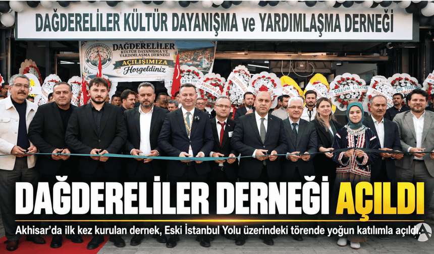 Akhisar’da Dağdereliler Derneği İlk Kez Kuruldu: Açılışı Törenle Gerçekleştirildi