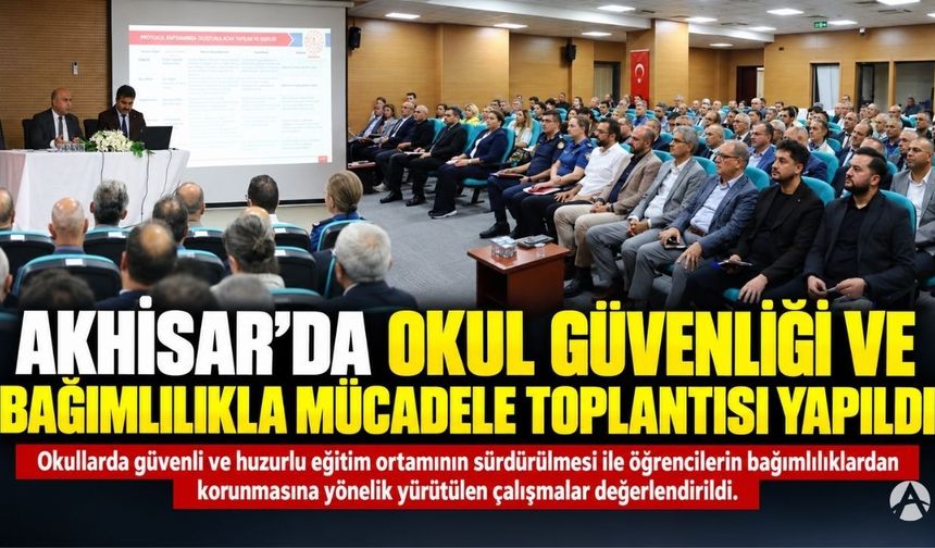 Akhisar’da Okul Güvenliği ve Bağımlılıkla Mücadele Toplantısı Yapıldı