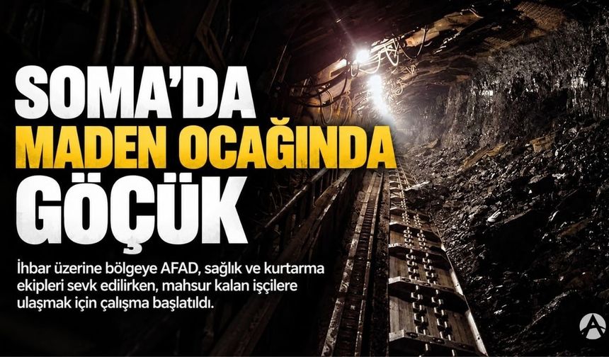 Soma’da maden ocağında göçük! Ekipler bölgeye sevk edildi