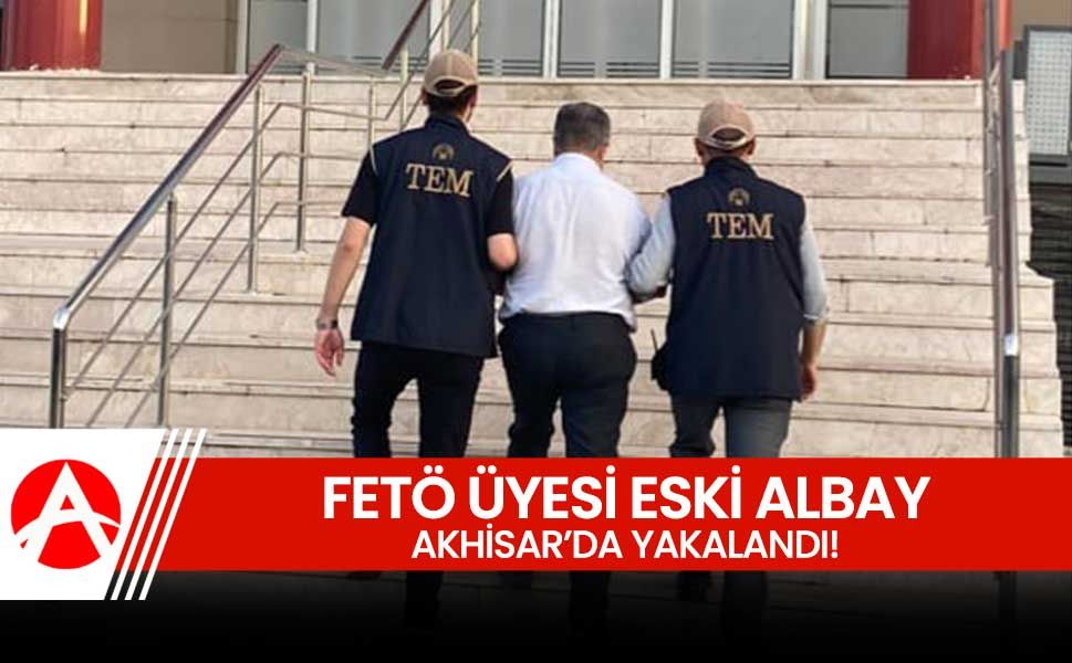 Akhisar'da FETÖ/PDY Üyesi Albay Yakalandı