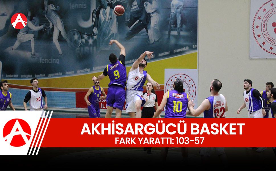 Akhisargücü Basketbol Fark Yarattı: 103-57