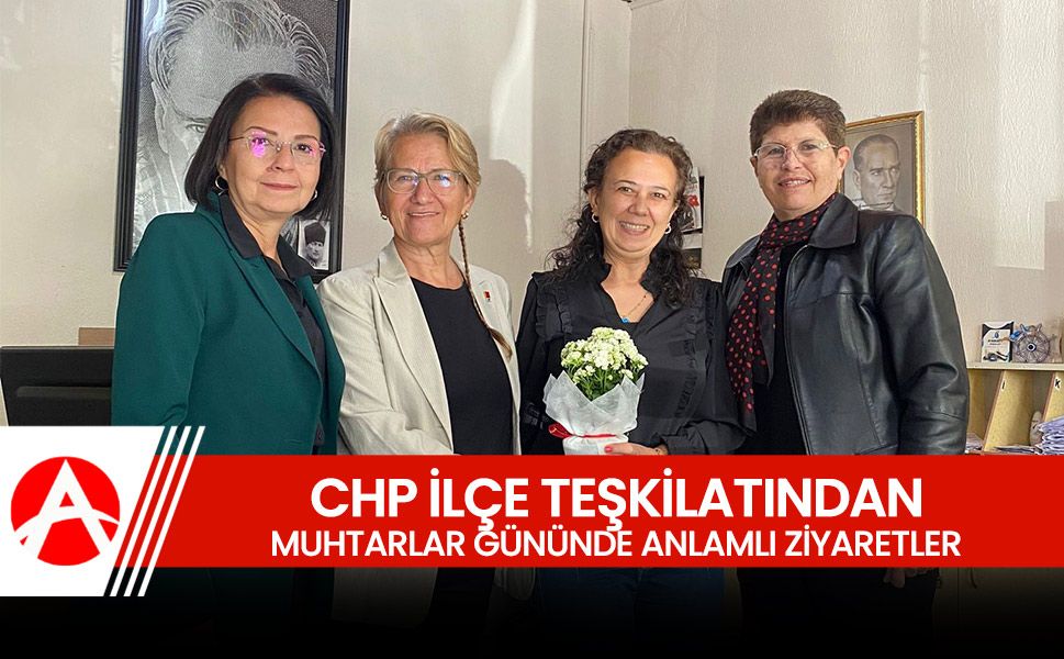 CHP Akhisar İlçe Teşkilatı, muhtarları ziyaret etti