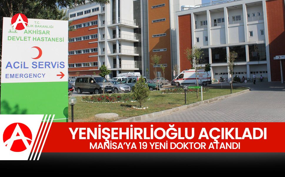 Yenişehirlioğlu, Manisa'ya yeni atanan doktorları açıkladı!