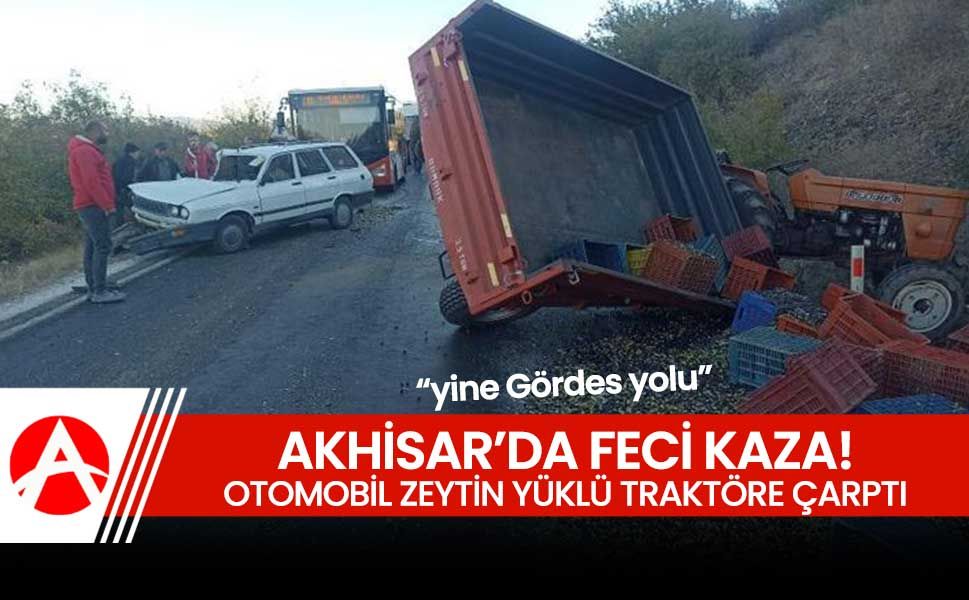 Akhisar'da Trafik Kazası: Otomobil Zeytin Yüklü Traktöre Çarptı