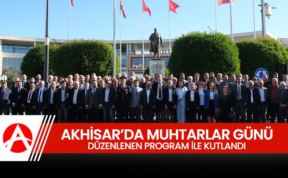 Akhisar’da Muhtarlar Günü Coşkuyla Kutlandı