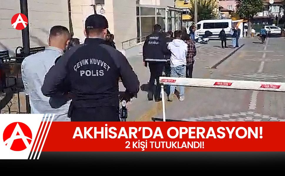 Akhisar’da Uyuşturucu Operasyonu: İki Kişi Tutuklandı